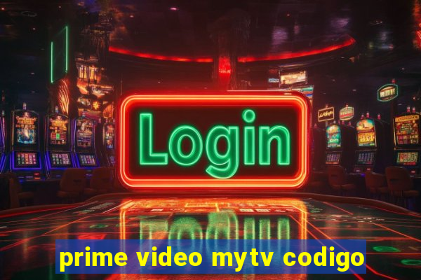 prime video mytv codigo